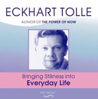 Eckhart Tolle: Bringing Stillness into Everyday Life