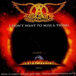 Aerosmith: I don't wanna miss a thing -Armageddon soundtrack